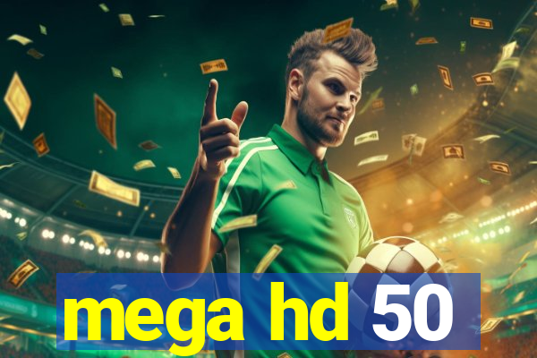 mega hd 50